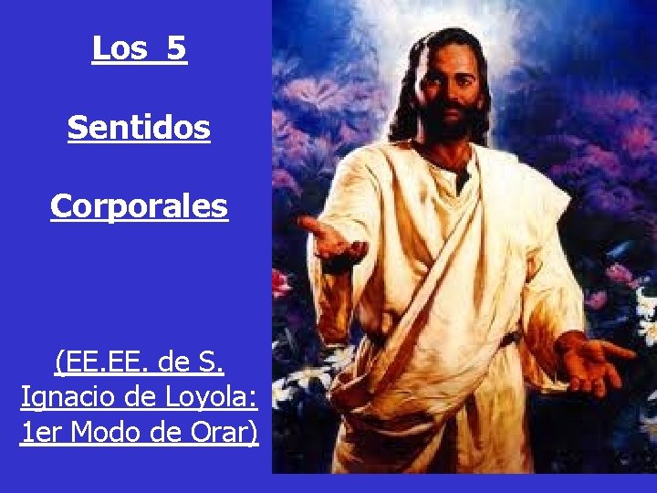 Los 5 Sentidos Corporales (EE. de S. Ignacio de Loyola: 1 er Modo de