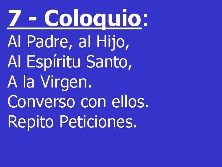 7 - Coloquio: Al Padre, al Hijo, Al Espíritu Santo, A la Virgen. Converso