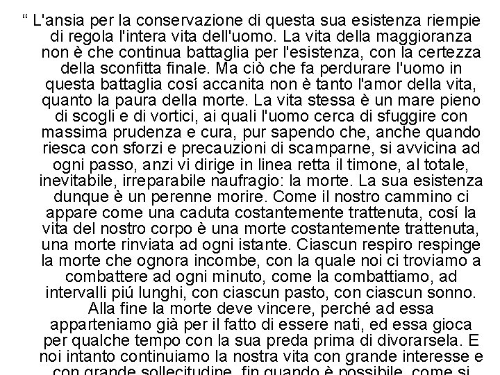 “ L'ansia per la conservazione di questa sua esistenza riempie di regola l'intera vita