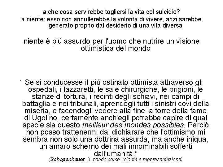 a che cosa servirebbe togliersi la vita col suicidio? a niente: esso non annullerebbe