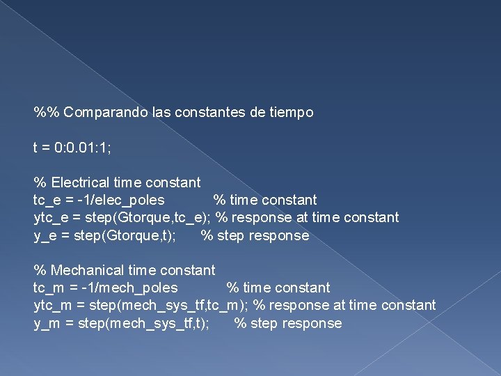 %% Comparando las constantes de tiempo t = 0: 0. 01: 1; % Electrical