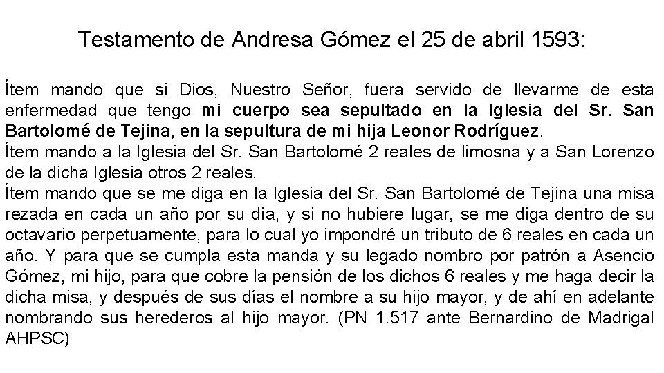 Testamento de Andresa Gómez el 25 de abril 1593: Ítem mando que si Dios,