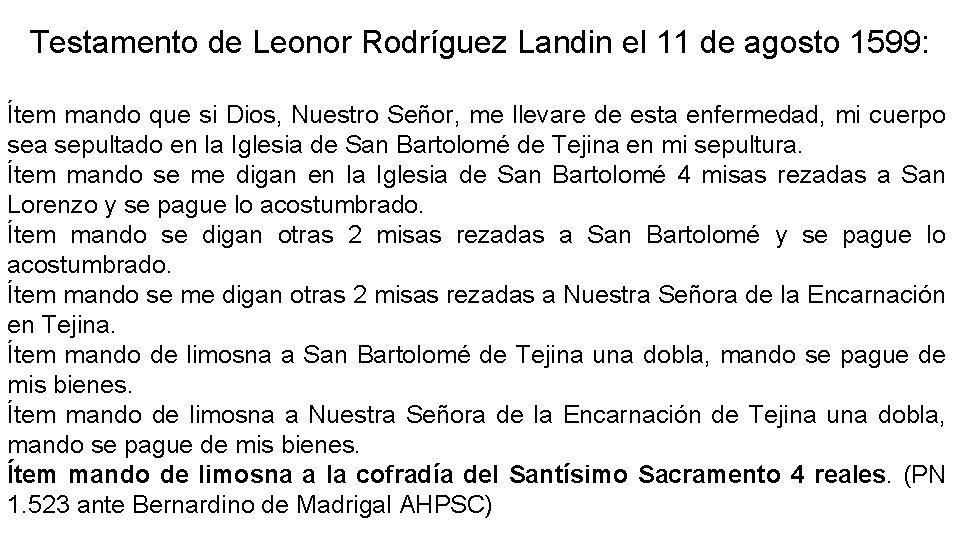 Testamento de Leonor Rodríguez Landin el 11 de agosto 1599: Ítem mando que si