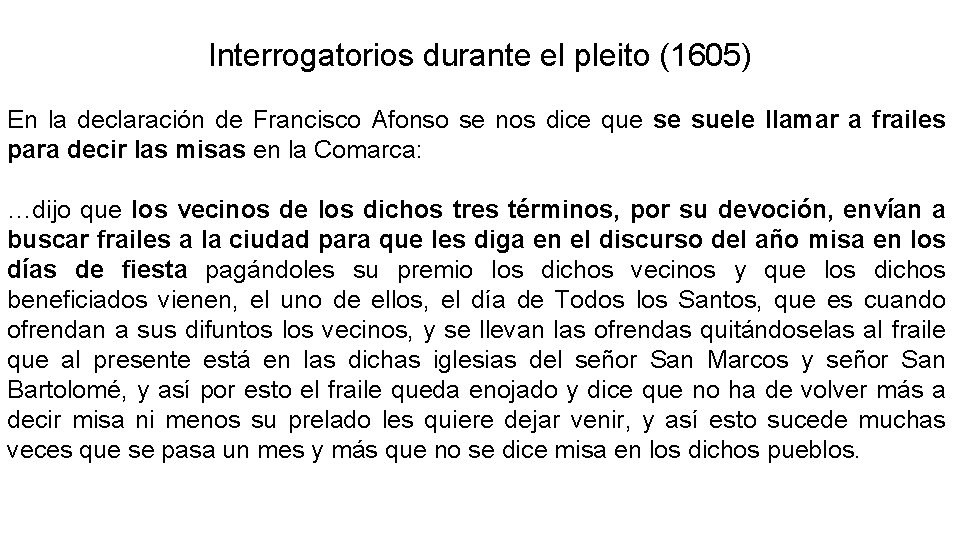 Interrogatorios durante el pleito (1605) En la declaración de Francisco Afonso se nos dice