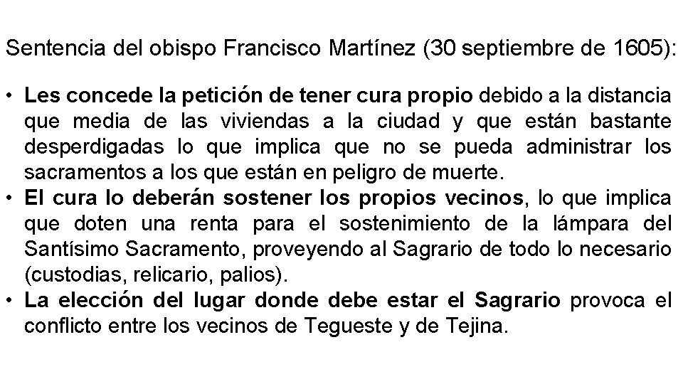 Sentencia del obispo Francisco Martínez (30 septiembre de 1605): • Les concede la petición