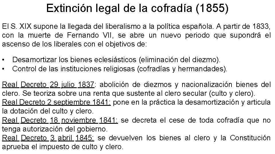 Extinción legal de la cofradía (1855) El S. XIX supone la llegada del liberalismo