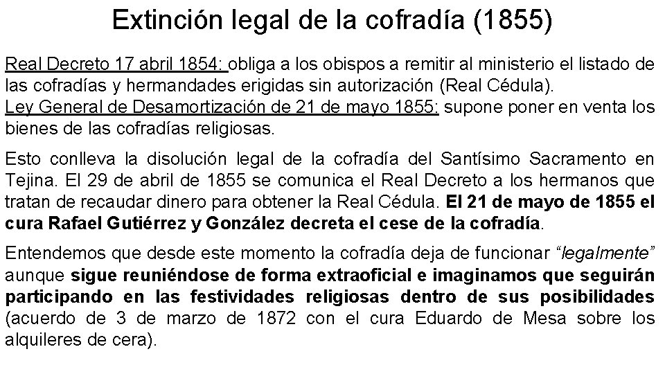 Extinción legal de la cofradía (1855) Real Decreto 17 abril 1854: obliga a los
