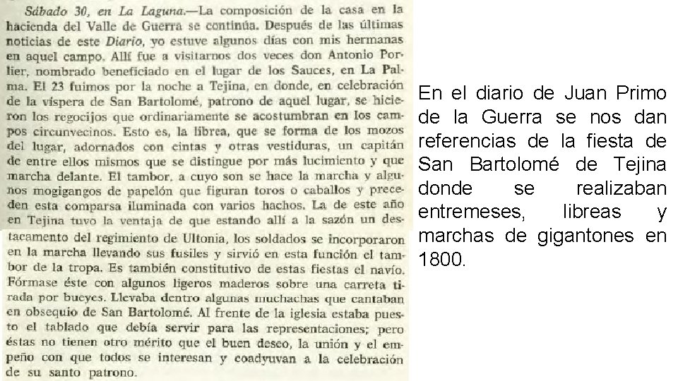 En el diario de Juan Primo de la Guerra se nos dan referencias de