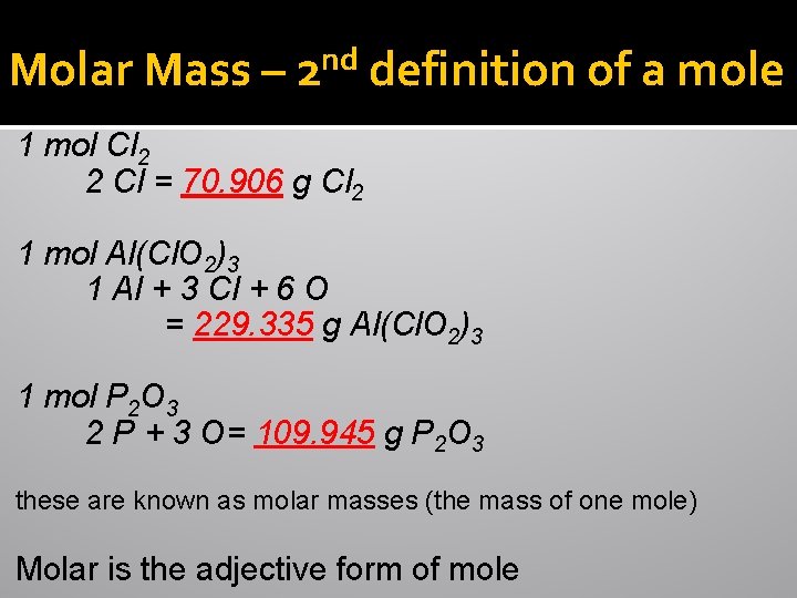 Molar Mass – nd 2 definition of a mole 1 mol Cl 2 2