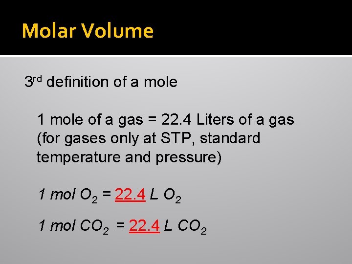 Molar Volume 3 rd definition of a mole 1 mole of a gas =