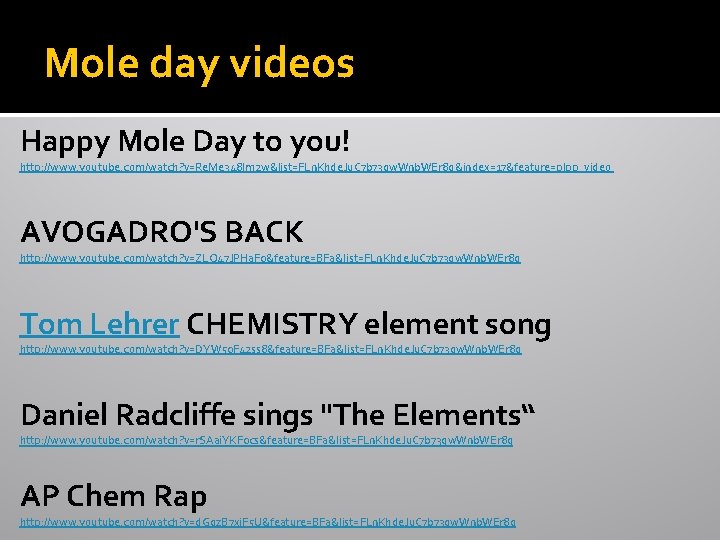Mole day videos Happy Mole Day to you! http: //www. youtube. com/watch? v=Re. Me