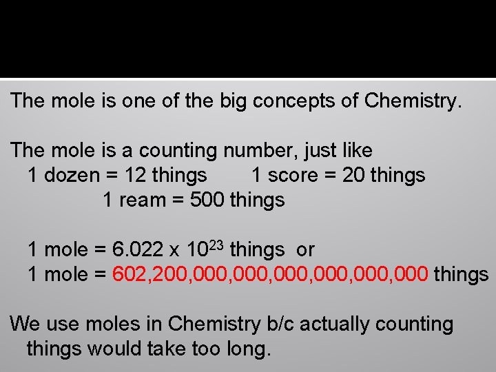 The mole is one of the big concepts of Chemistry. The mole is a