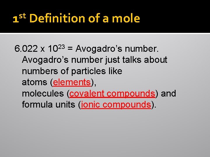 st 1 Definition of a mole 6. 022 x 1023 = Avogadro’s number just
