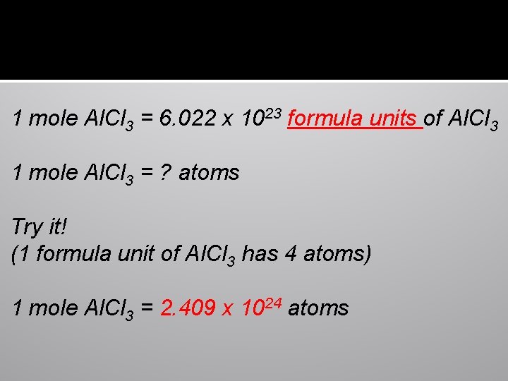 1 mole Al. Cl 3 = 6. 022 x 1023 formula units of Al.