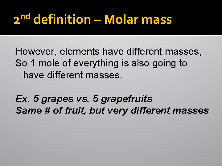 nd 2 definition – Molar mass However, elements have different masses, So 1 mole