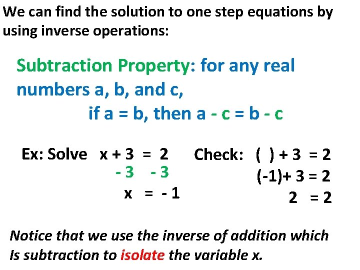 We can find the solution to one step equations by using inverse operations: Subtraction