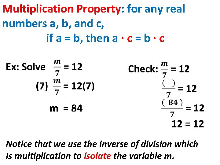 Multiplication Property: for any real numbers a, b, and c, if a = b,