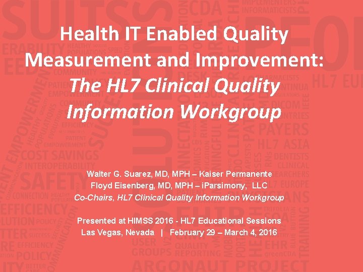 Health IT Enabled Quality Measurement and Improvement: The HL 7 Clinical Quality Information Workgroup