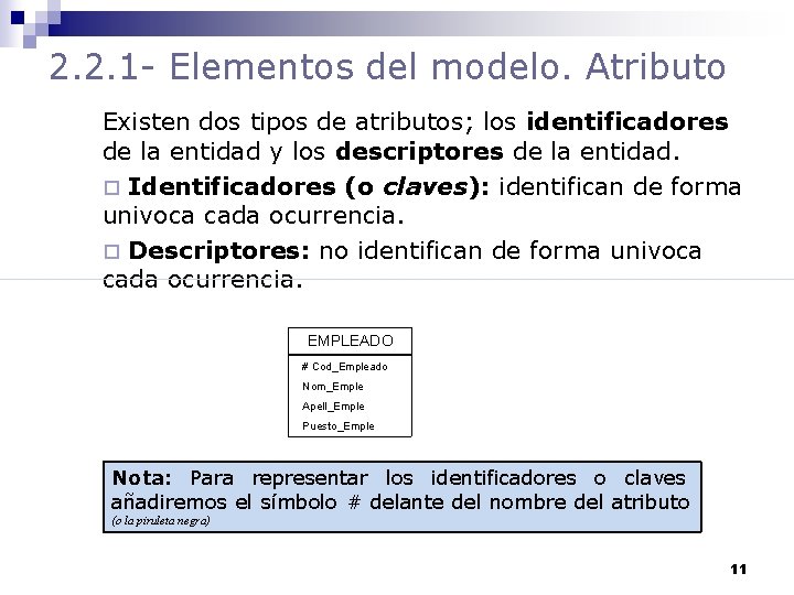 2. 2. 1 - Elementos del modelo. Atributo Existen dos tipos de atributos; los