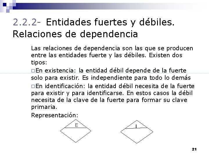 2. 2. 2 - Entidades fuertes y débiles. Relaciones de dependencia Las relaciones de