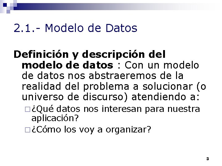 2. 1. - Modelo de Datos Definición y descripción del modelo de datos :