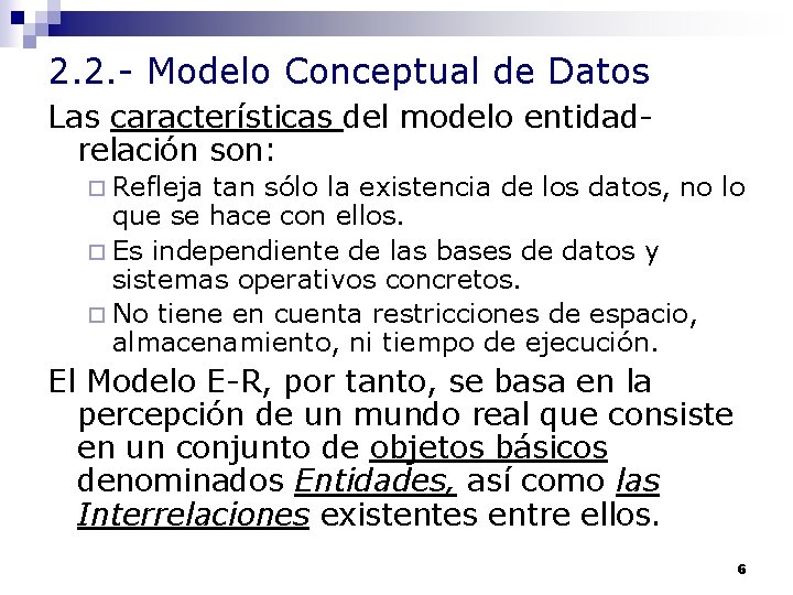 2. 2. - Modelo Conceptual de Datos Las características del modelo entidadrelación son: ¨