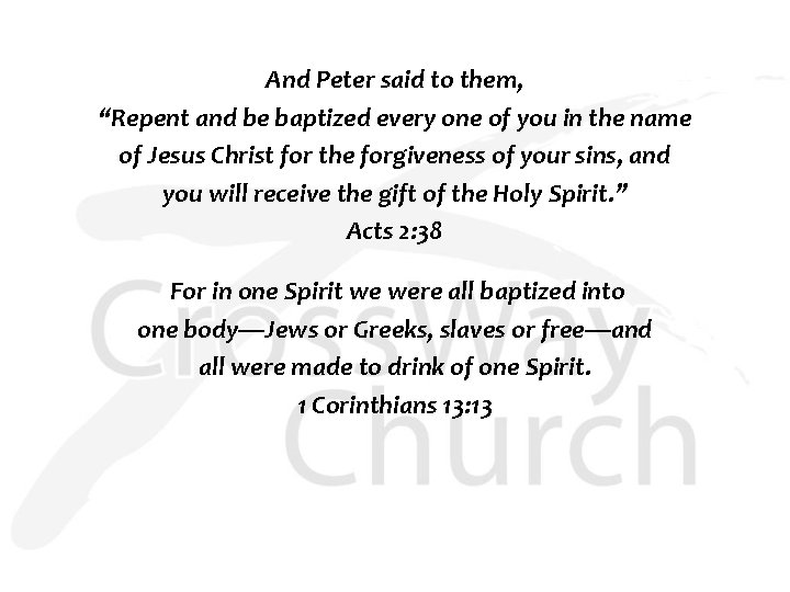 And Peter said to them, “Repent and be baptized every one of you in