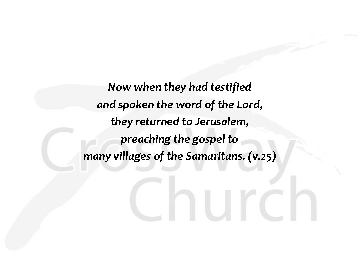 Now when they had testified and spoken the word of the Lord, they returned