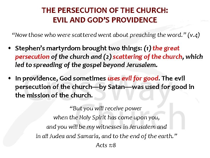 THE PERSECUTION OF THE CHURCH: EVIL AND GOD’S PROVIDENCE “Now those who were scattered
