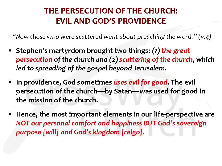 THE PERSECUTION OF THE CHURCH: EVIL AND GOD’S PROVIDENCE “Now those who were scattered