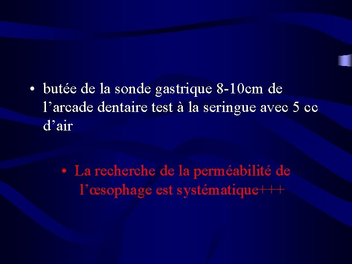  • butée de la sonde gastrique 8 -10 cm de l’arcade dentaire test