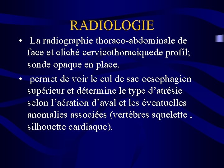 RADIOLOGIE • La radiographie thoraco-abdominale de face et cliché cervicothoraciquede profil; sonde opaque en