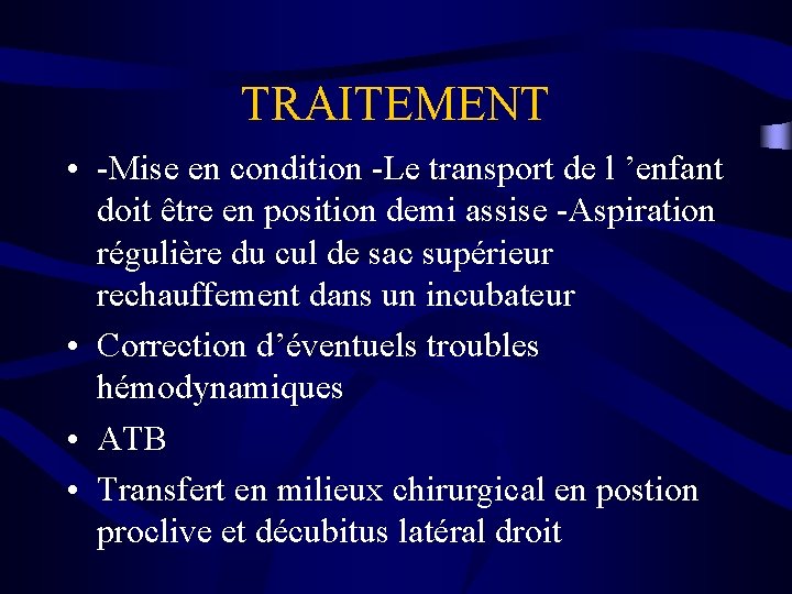 TRAITEMENT • -Mise en condition -Le transport de l ’enfant doit être en position