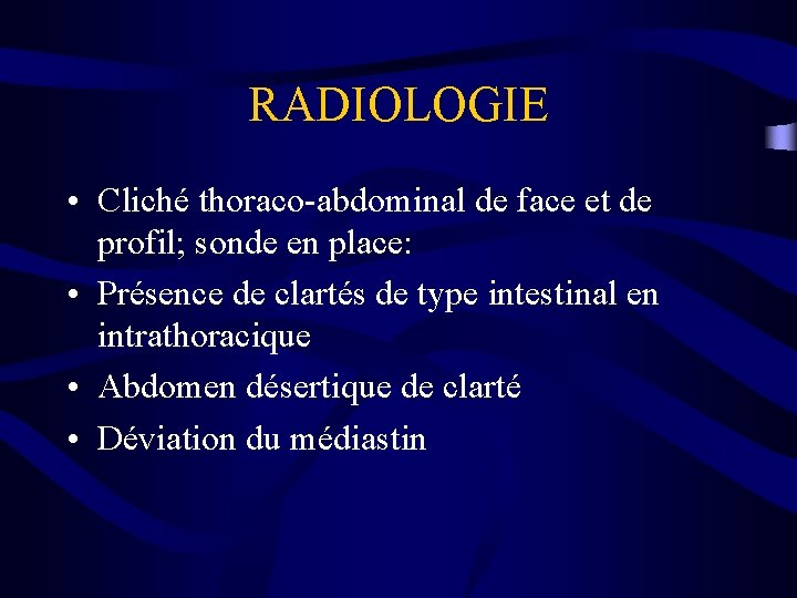 RADIOLOGIE • Cliché thoraco-abdominal de face et de profil; sonde en place: • Présence