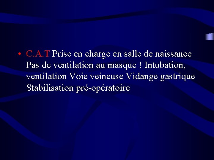  • C. A. T Prise en charge en salle de naissance Pas de