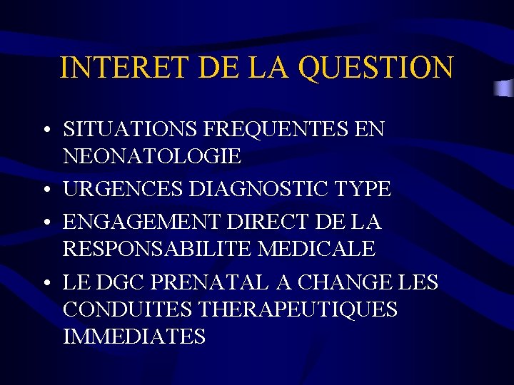 INTERET DE LA QUESTION • SITUATIONS FREQUENTES EN NEONATOLOGIE • URGENCES DIAGNOSTIC TYPE •