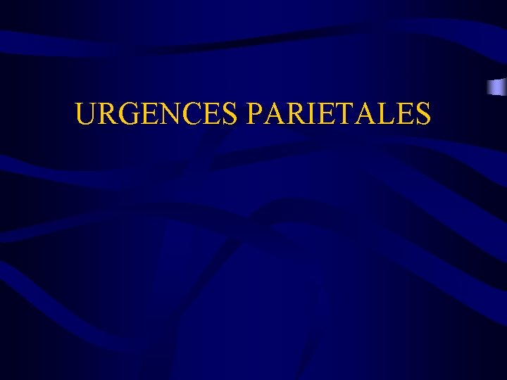 URGENCES PARIETALES 