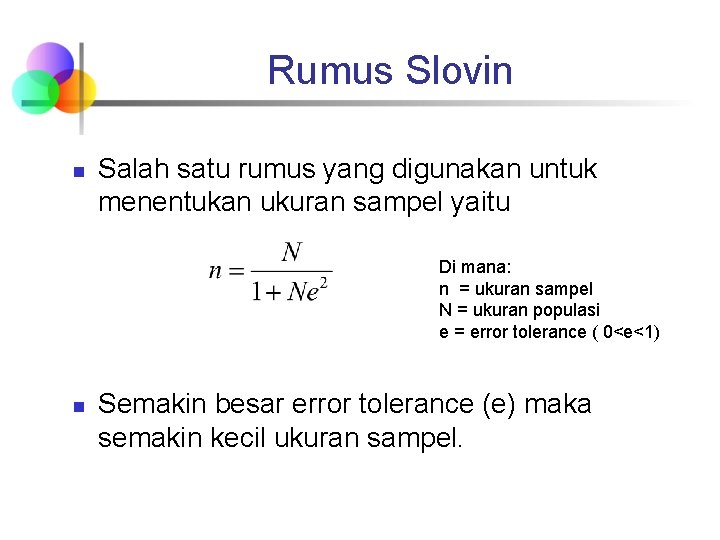 Rumus Slovin n Salah satu rumus yang digunakan untuk menentukan ukuran sampel yaitu Di