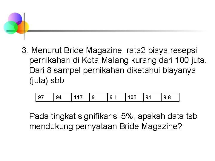 3. Menurut Bride Magazine, rata 2 biaya resepsi pernikahan di Kota Malang kurang dari