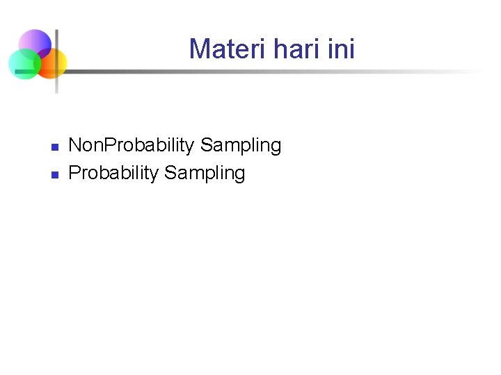Materi hari ini n n Non. Probability Sampling 
