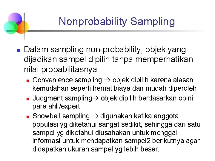 Nonprobability Sampling n Dalam sampling non-probability, objek yang dijadikan sampel dipilih tanpa memperhatikan nilai