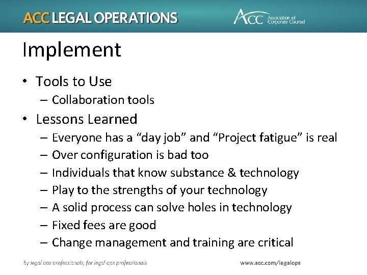 Implement • Tools to Use – Collaboration tools • Lessons Learned – Everyone has