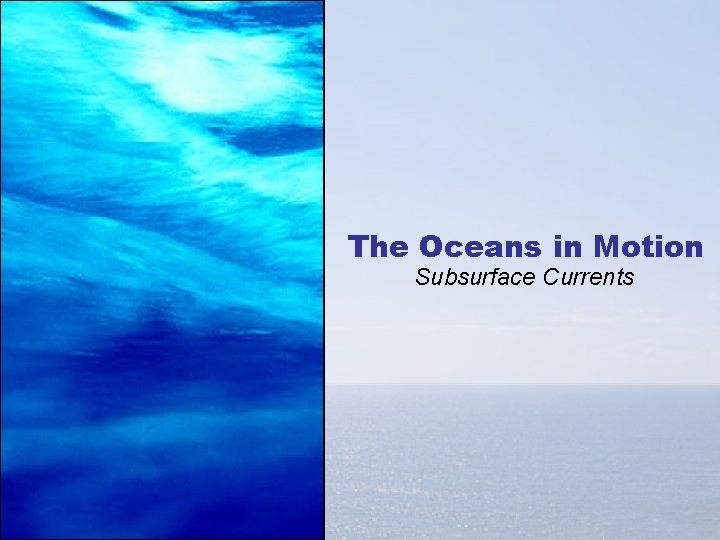 The Oceans in Motion Subsurface Currents 