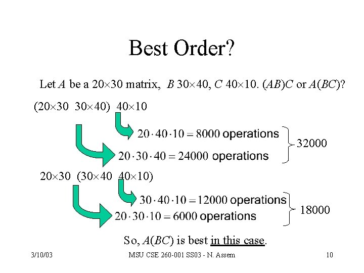 Best Order? Let A be a 20 30 matrix, B 30 40, C 40