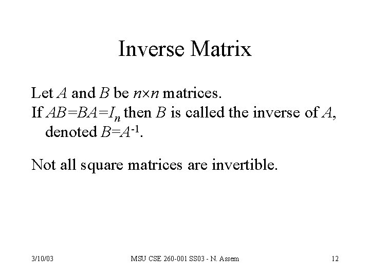 Inverse Matrix Let A and B be n n matrices. If AB=BA=In then B