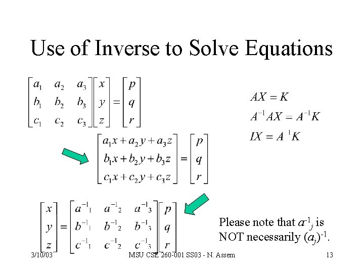 Use of Inverse to Solve Equations Please note that a-1 j is NOT necessarily