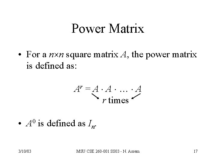 Power Matrix • For a n n square matrix A, the power matrix is