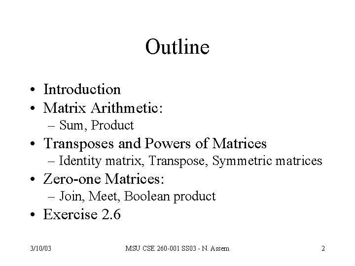 Outline • Introduction • Matrix Arithmetic: – Sum, Product • Transposes and Powers of