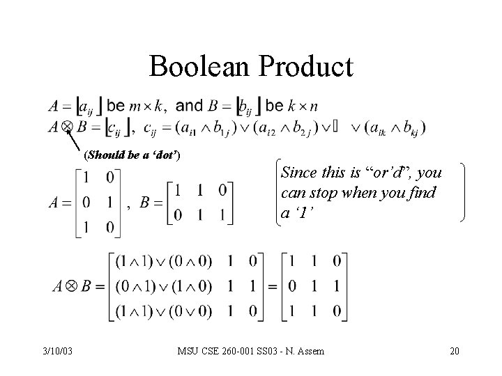 Boolean Product (Should be a ‘dot’) Since this is “or’d”, you can stop when