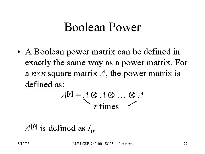 Boolean Power • A Boolean power matrix can be defined in exactly the same